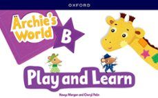 ARCHIE'S WORLD B. PLAY AND LEARN (OXFORD)