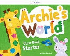 ARCHIE'S WORLD STARTER (OXFORD)