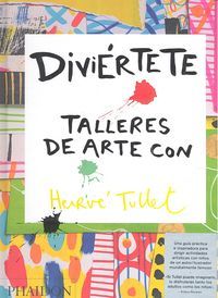 DIVIÉRTETE. TALLERES DE ARTE CON H. TULLET (PHAIDO