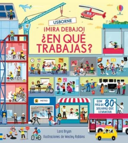 ¡MIRA DEBAJO! ¿EN QUÉ TRABAJAS? (USBORNE)