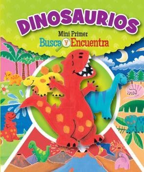 DINOSAURIOS. MINI PRIMER BUSCA Y ENCUENTRA (PIL)