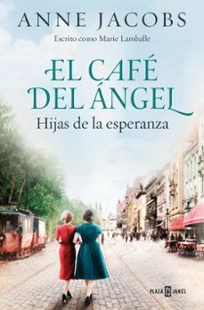 EL CAFÉ DEL ÁNGEL. HIJAS DE LA ESPERANZA (PLAZA & JANÉS)