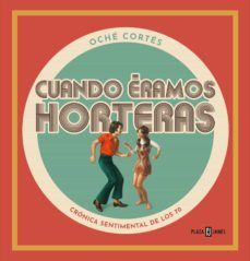 CUANDO ÉRAMOS HORTERAS (PLAZA & JANÉS)