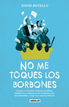 NO ME TOQUES LOS BORBONES (AGUILAR)