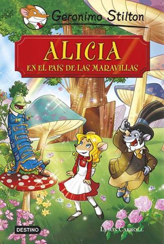 GERONIMO STILTON. ALICIA EN EL PAIS DE LAS MARAVIL