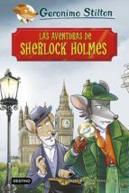 GERONIMO STILTON. LAS AVENTURAS DE SHERLOCK HOLMES