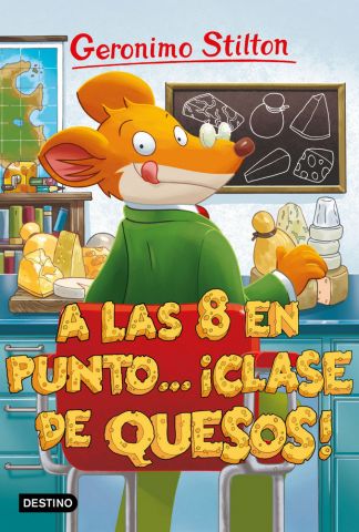 GERONIMO STILTON 54 A LAS OCHO EN PUNTO­... ¡CLASE