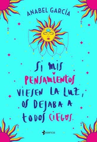 SI MIS PENSAMIENTOS VIESEN LA LUZ, OS DEJABA A TOD