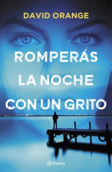 ROMPERÁS LA NOCHE CON UN GRITO (PLANETA)