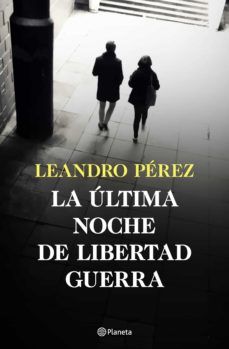 LA ÚLTIMA NOCHE DE LIBERTAD GUERRA (PLANETA)