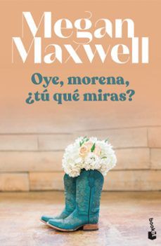 OYE MORENA, ¿TÚ QUÉ MIRAS? (BOOKET)