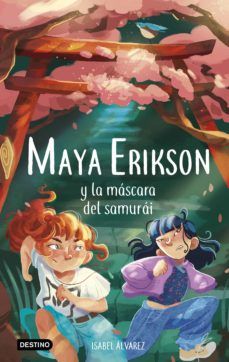 MAYA ERIKSON 4 Y LA MÁSCARA DEL SAMURAI (DESTINO)