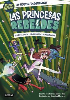 LAS PRINCESAS REBELDES 3. EL MISTERIO DE LOS NINJA DE LA MEDIA LUNA