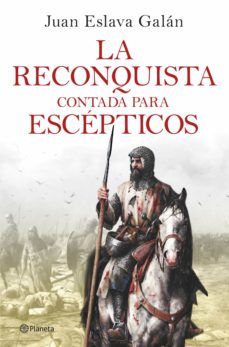 LA RECONQUISTA CONTADA PARA ESCÉPTICOS (PLANETA)