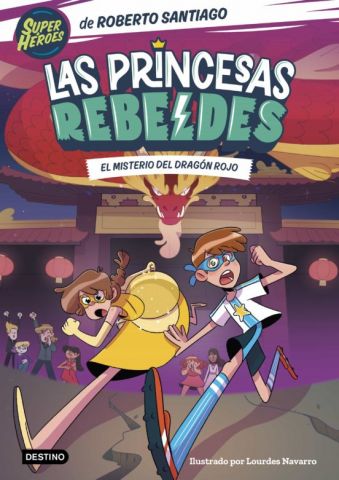 LAS PRINCESAS REBELDES 4. EL MISTERIO DEL DRAGÓN ROJO (DESTINO)