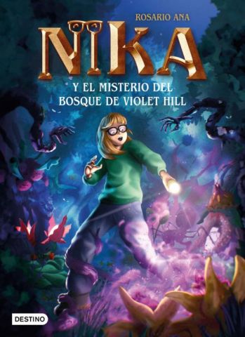 LOS MISTERIOS DE NIKA 2. EL MISTERIO DEL BOSQUE DE VIOLET HILL (DESTINO)