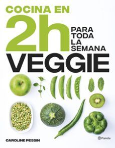 COCINA VEGGIE EN 2 HORAS PARA TODA LA SEMANA (PLANETA)