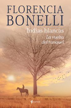 INDIAS BLANCAS. LA VUELTA DEL RANQUEL (ESENCIA)