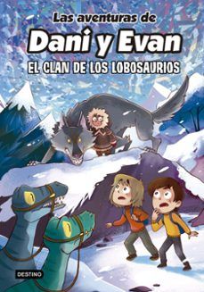 LAS AVENTURAS DE DANI Y EVAN 8. EL CLAN DE LOS LOBOSAURIOS (DESTINO)