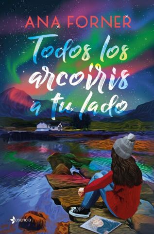 TODOS LOS ARCOIRIS A TU LADO (ESENCIA)