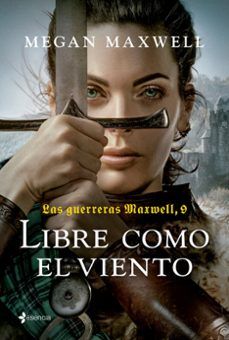 LAS GUERRERAS MAXWELL 9. LIBRE COMO EL VIENTO (ESENCIA)