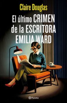 EL ÚLTIMO CRIMEN DE LA ESCRITORA EMILIA WARD (PLANETA)