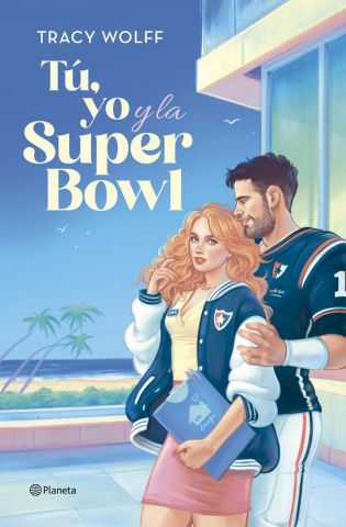 TÚ, YO Y LA SUPER BOWL (PLANETA)