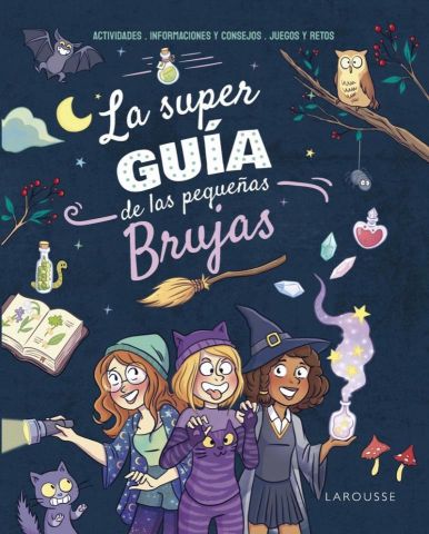 LA SUPER GUÍA DE LAS PEQUEÑAS BRUJAS (LAROUSSE)