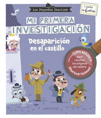 LOS PEQUEÑOS SHERLOCK. MI PRIMERA INVESTIGACIÓN (LAROUSSE)