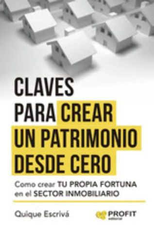 CLAVES PARA CREAR UN PATRIMONIO DESDE CERO (PROFIT)