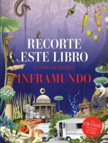 RECORTE ESTE LIBRO Y CREE SU PROPIO INFRAMUNDO (BLUME)