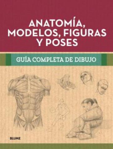 GUÍA COMPLETA DE DIBUJO. ANATOMÍA, MODELOS, FIGURAS Y POSES (BLUME)