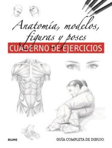 ANATOMÍA, MODELOS, FIGURAS Y POSES. CUADERNO DE EJERCICIOS (BLUME)