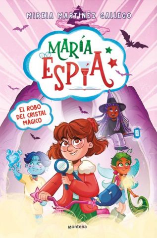 MARÍA ESPÍA 1. EL ROBO DEL CRISTAL MÁGICO (MONTENA)