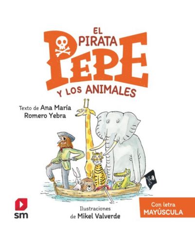 EL PIRATA PEPE Y LOS ANIMALES (CON LETRA MAYÚSCULA) (SM)