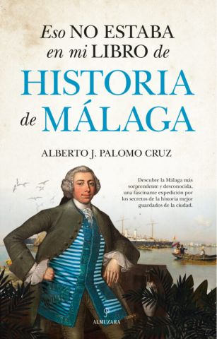 ESO NO ESTABA EN MI LIBRO DE HISTORIA DE MÁLAGA (ALMUZARA)