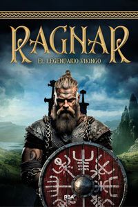 RAGNAR. EL LEGENDARIO VIKINGO (RBA)