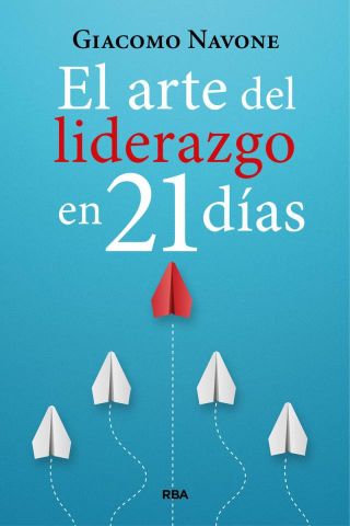 EL ARTE DEL LIDERAZGO EN 21 DÍAS (RBA)