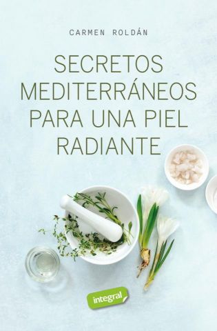 SECRETOS MEDITERRÁNEOS PARA UNA PIEL RADIANTE (RBA INTEGRAL)