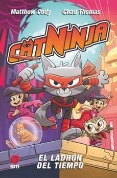 CATNINJA 2. EL LADRÓN DEL TIEMPO (SM)