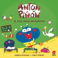 ANTÓN PIÑÓN. EL COLE MOLA UN MONTÓN (SM)