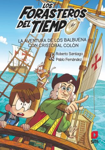 LOS FORASTEROS DEL TIEMPO 18. LA AVENTURA DE LOS BALBUENA CON CRISTÓBAL COLÓN (SM)