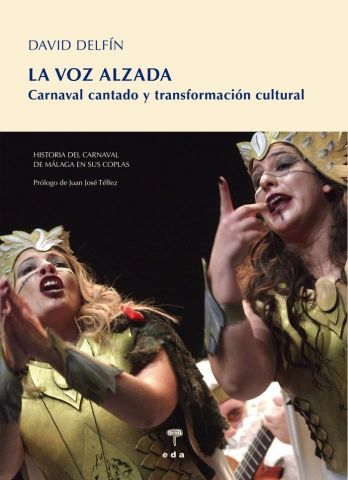 LA VOZ ALZADA. HISTORIA DEL CARNAVAL DE MÁLAGA