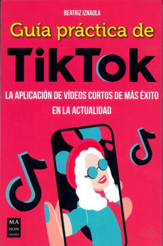 GUÍA PRÁCTICA DE TIKTOK (MA NON TROPPO)