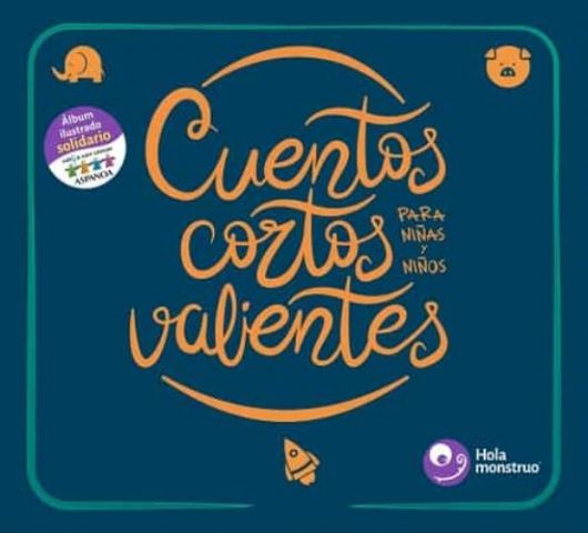 CUENTOS CORTOS PARA NIÑAS Y NIÑOS VALIENTES (HOLA MONSTRUO)