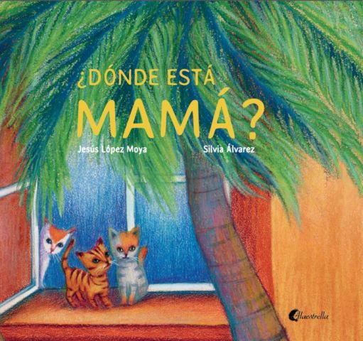 ¿DÓNDE ESTÁ MAMÁ? (ALAESTRELLA)