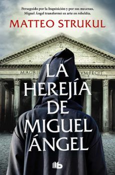 LA HEREJÍA DE MIGUEL ÁNGEL (B DE BOLSILLO)