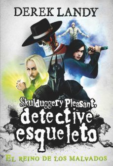 DETECTIVE ESQUELETO 7. EL REINO DE LOS MALVADOS