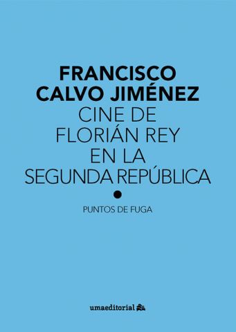 CINE DE FLORIÁN REY EN LA SEGUNDA REPÚBLICA (UNIV. MÁLAGA)