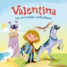 VALENTINA. LA PRINCESA CABALLERA (SHACKLETON BOOKS)